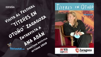 Visita al Festival «Títeres en Otoño» Zaragoza. Entrevista Ana Abán-Directora Artística